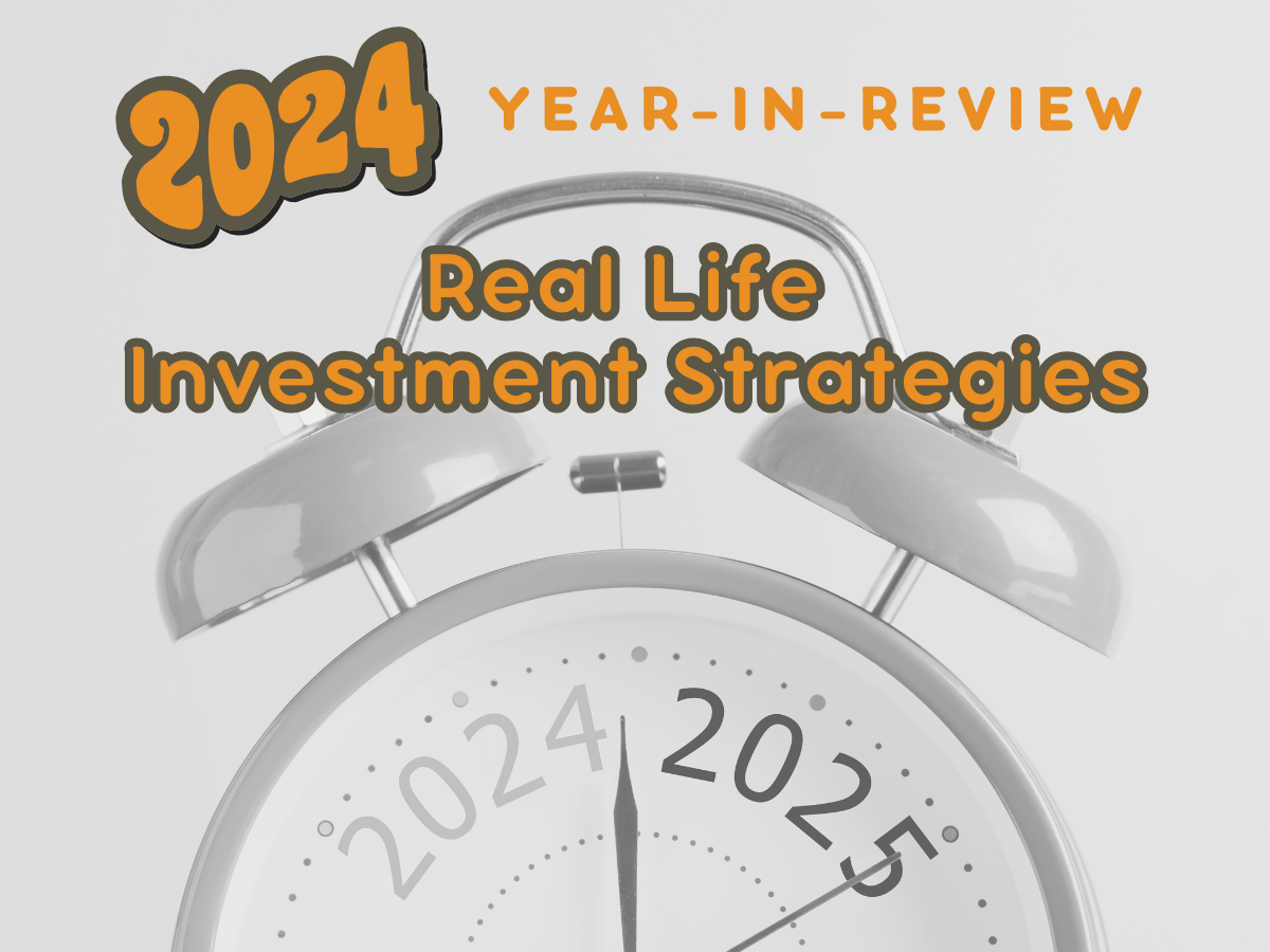 You are currently viewing Revisiting 2024 Real Life Investment Strategies