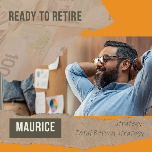 Real Life Investment Strategies 7 Total Return vs Income Ready to Retire Maurice