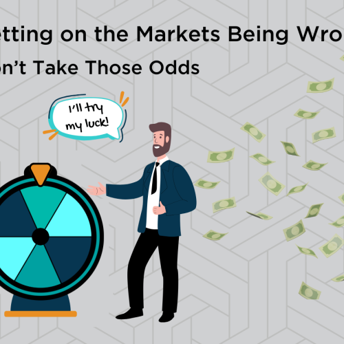 Betting on the Markets Being Wrong – Don’t Take Those Odds