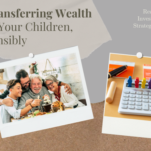 Real Life Investment Strategies #8: Transferring Wealth to Your Children, Sensibly