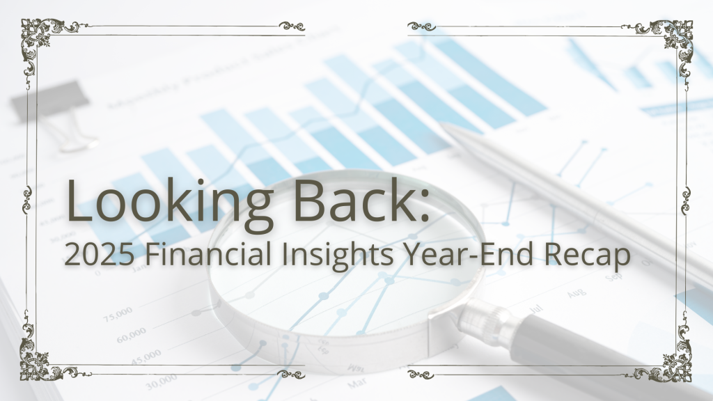 Read more about the article Looking Back: 2025 Financial Insights Year-End Recap