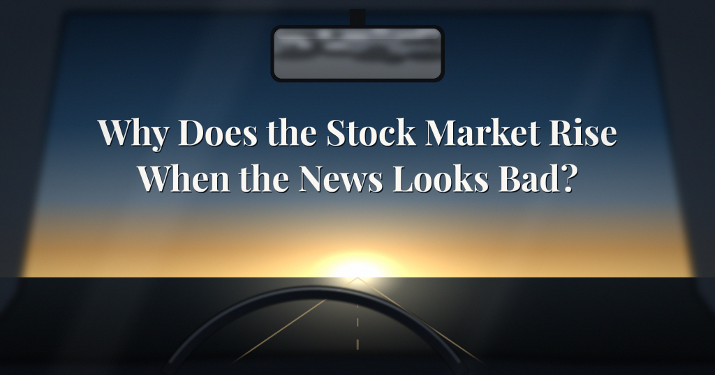 Read more about the article Why Does the Stock Market Rise When the News Looks Bad?