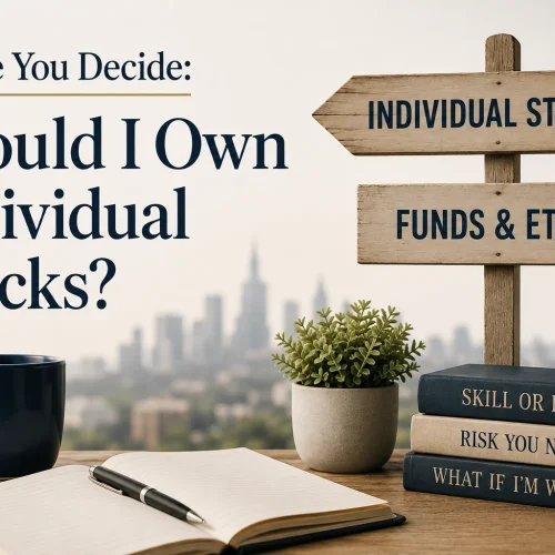 Before you Decide:  Should I Own Individual Stocks?